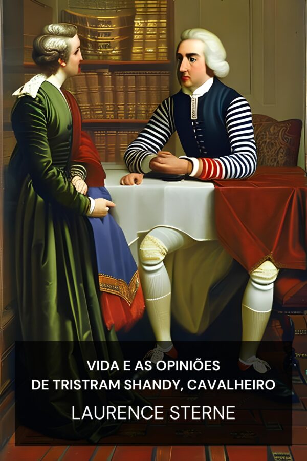 vida e as opiniões de Tristram Shandy, cavalheiro - Laurence Sterne (The Life and Opinions of Tristram Shandy, Gentleman - Portugues)