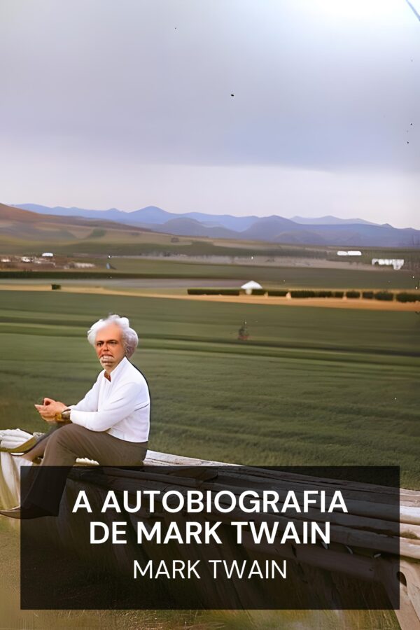 A autobiografia de Mark Twain - Mark Twain (The Autobiography of Mark Twain - Portugues)