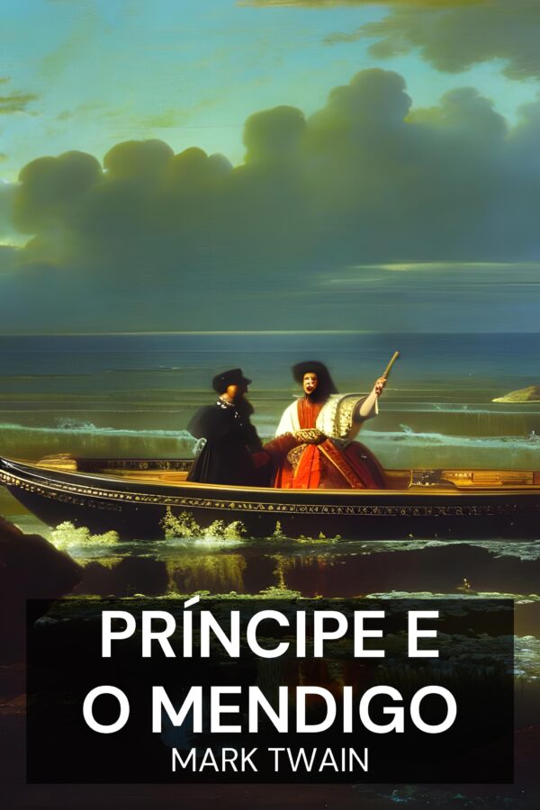 Príncipe e o Mendigo - Mark Twain (The Prince and the Pauper - Portugues)