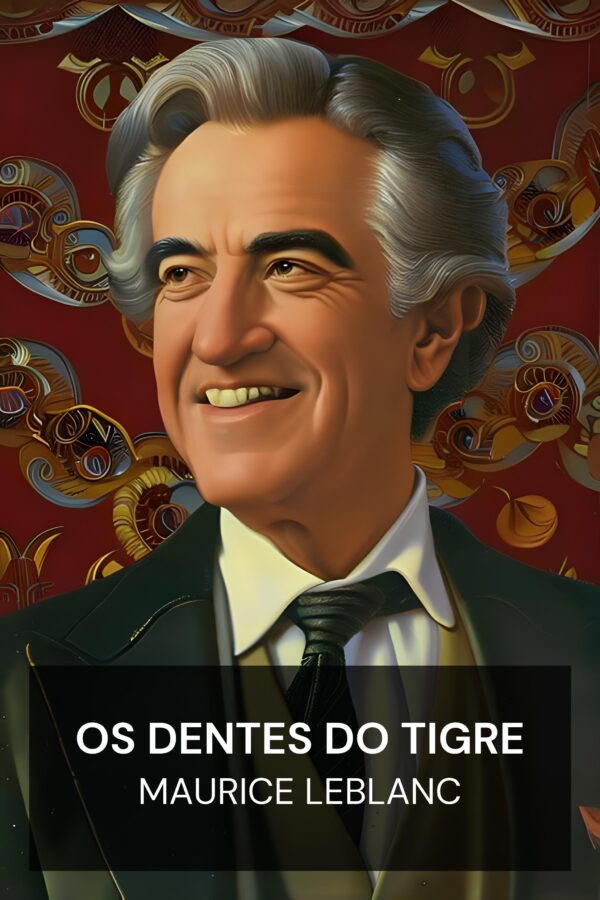 Os Dentes do Tigre - Maurice Leblanc (The Teeth of the Tiger - Portugues)