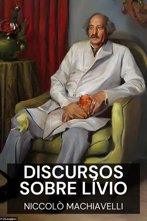 Discursos sobre Lívio - Niccolò Machiavelli (Discourses on Livy - Portugues)