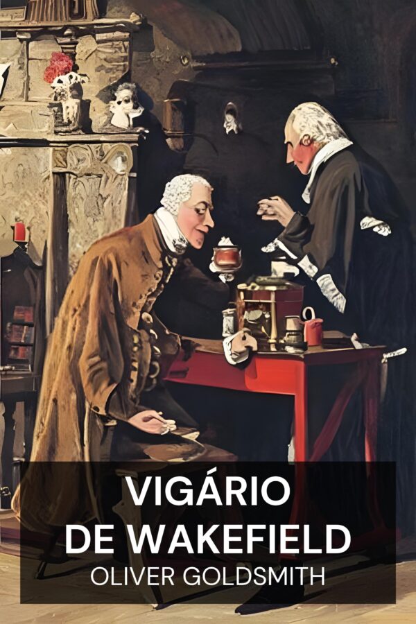Vigário de Wakefield - Oliver Goldsmith (The Vicar of Wakefield - Portugues)