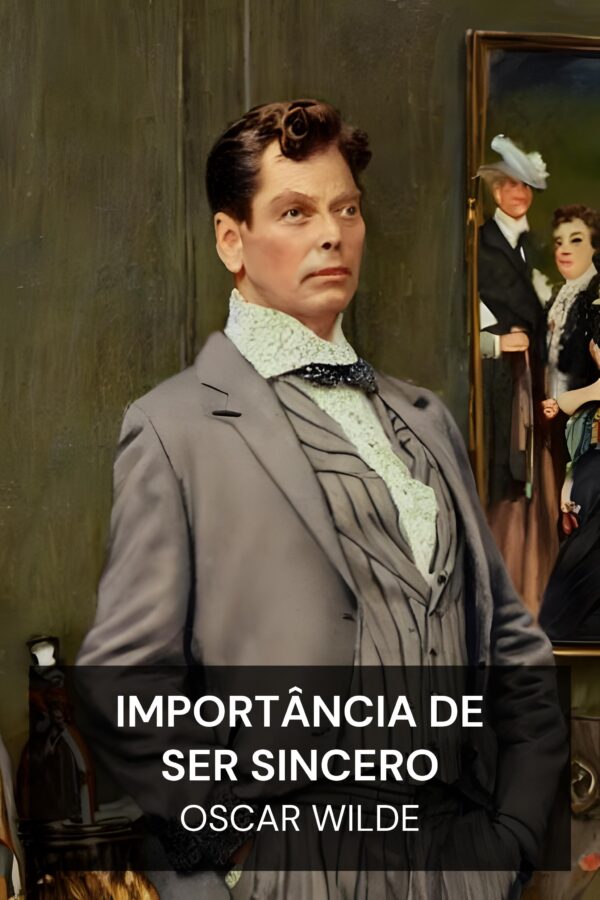 importância de ser sincero - Oscar Wilde (The Importance of Being Earnest - Portugues)
