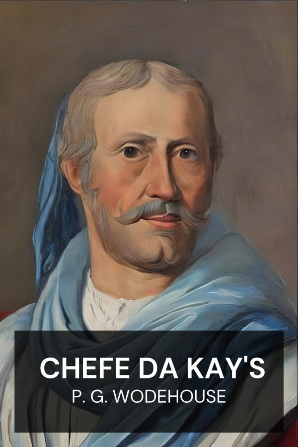 chefe da Kay's - P. G. Wodehouse (The Head of Kay’s - Portugues)