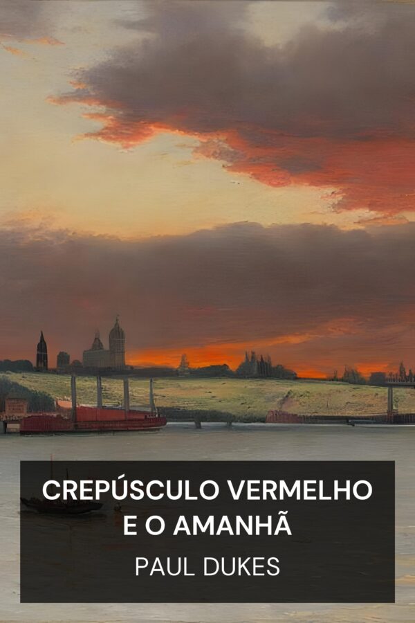 Crepúsculo Vermelho e o Amanhã - Paul Dukes (Red Dusk and the Morrow - Portugues)