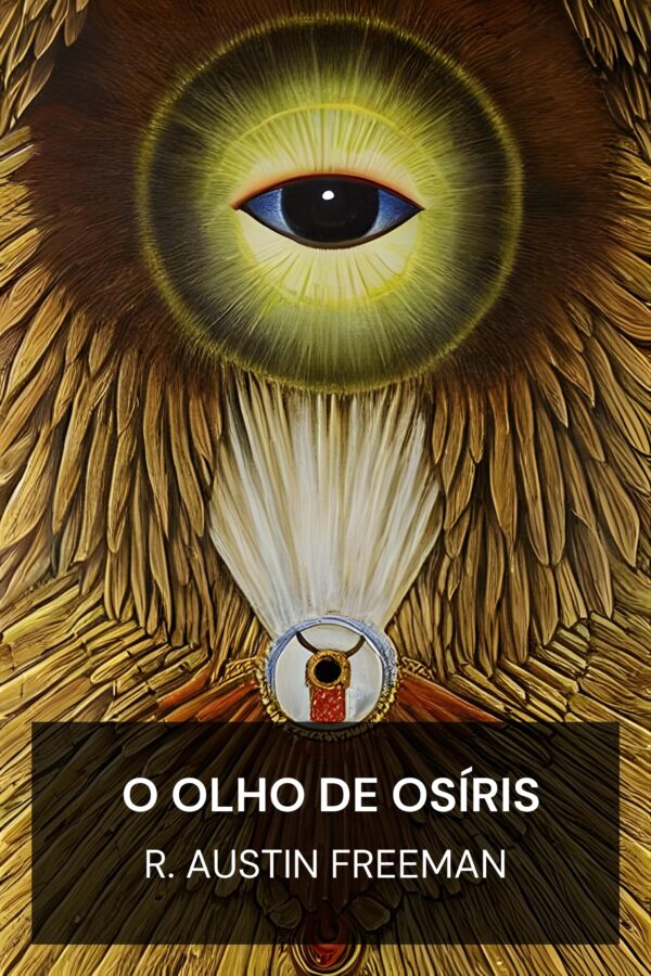 O Olho de Osíris - R. Austin Freeman (The Eye of Osiris - Portugues)