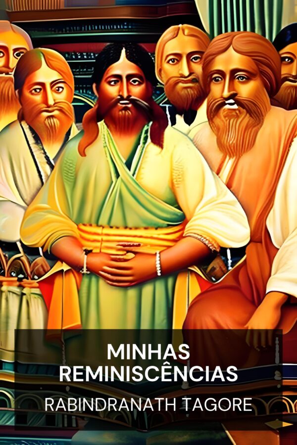Minhas Reminiscências - Rabindranath Tagore (My Reminiscences - Portugues)