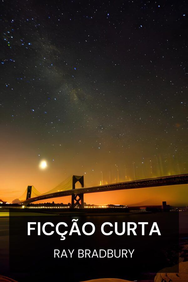 Ficção curta - Ray Bradbury (Short Fiction - Portugues)