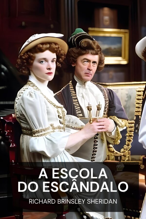 A Escola do Escândalo - Richard Brinsley Sheridan (The School for Scandal - Portugues)
