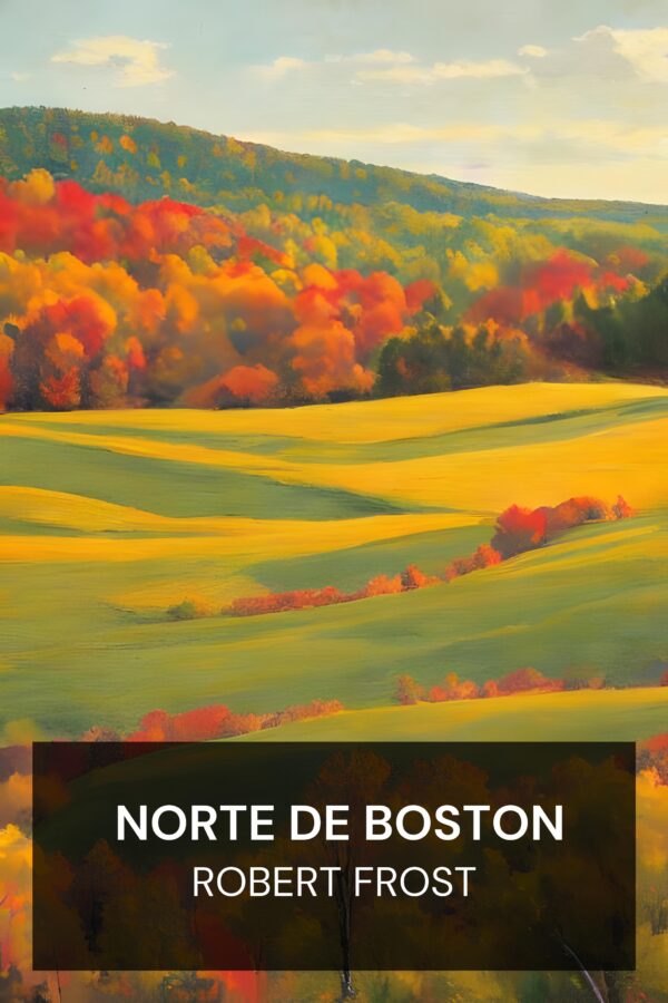 Norte de Boston - Robert Frost (North of Boston - Portugues)