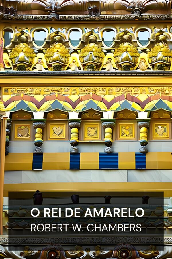 O Rei de Amarelo - Robert W. Chambers (The King in Yellow - Portugues)